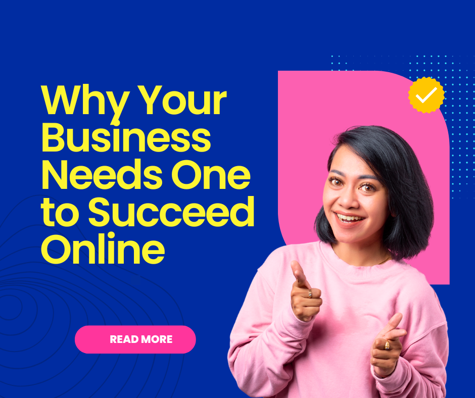 Why Your Business Needs One to Succeed Online